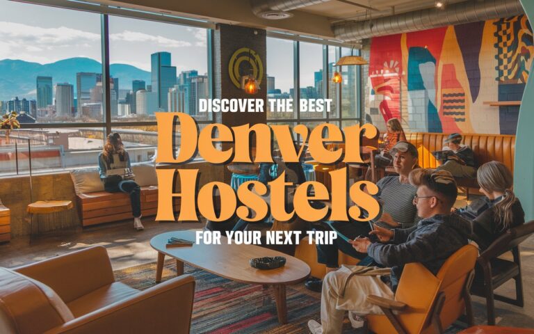 Discover the Best Denver Hostels for Your Next Trip